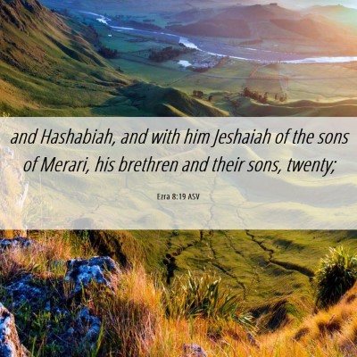 Picture 06 - Ezra 8:19 ASV - and Hashabiah, and with him Jeshaiah of the sons - Bible Verse Picture
