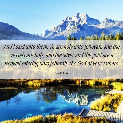 Picture 06 - Ezra 8:28 ASV - And I said unto them, Ye are holy unto Jehovah, - Bible Verse Picture