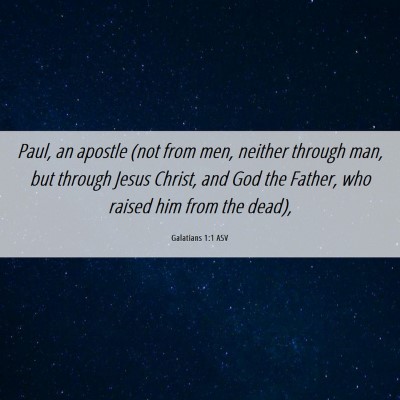 Picture 06 - Galatians 1:1 ASV - Paul, an apostle (not from men, neither through - Bible Verse Picture