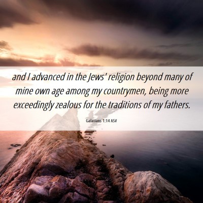 Picture 06 - Galatians 1:14 ASV - and I advanced in the Jews' religion beyond many - Bible Verse Picture