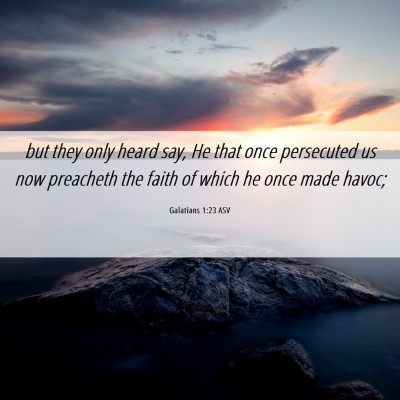 Picture 06 - Galatians 1:23 ASV - but they only heard say, He that once persecuted - Bible Verse Picture