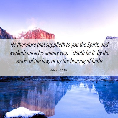 Picture 06 - Galatians 3:5 ASV - He therefore that supplieth to you the Spirit, - Bible Verse Picture