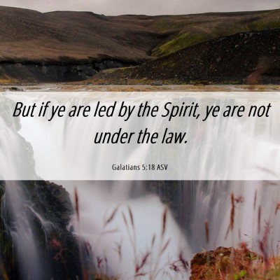 Picture 06 - Galatians 5:18 ASV - But if ye are led by the Spirit, ye are not under - Bible Verse Picture