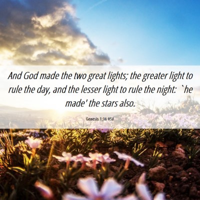 Picture 06 - Genesis 1:16 ASV - And God made the two great lights; the greater - Bible Verse Picture