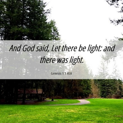 Picture 06 - Genesis 1:3 ASV - And God said, Let there be light: and there was - Bible Verse Picture