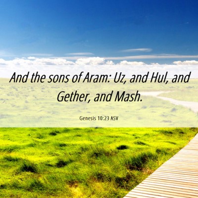 Picture 06 - Genesis 10:23 ASV - And the sons of Aram: Uz, and Hul, and Gether, - Bible Verse Picture