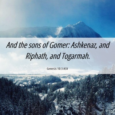 Picture 06 - Genesis 10:3 ASV - And the sons of Gomer: Ashkenaz, and Riphath, and - Bible Verse Picture