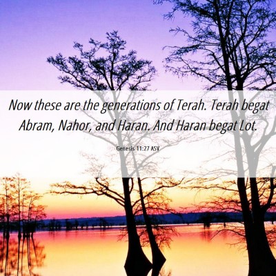 Picture 06 - Genesis 11:27 ASV - Now these are the generations of Terah. Terah - Bible Verse Picture
