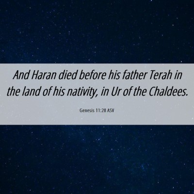 Picture 06 - Genesis 11:28 ASV - And Haran died before his father Terah in the - Bible Verse Picture