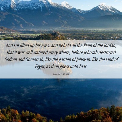 Picture 06 - Genesis 13:10 ASV - And Lot lifted up his eyes, and beheld all the - Bible Verse Picture