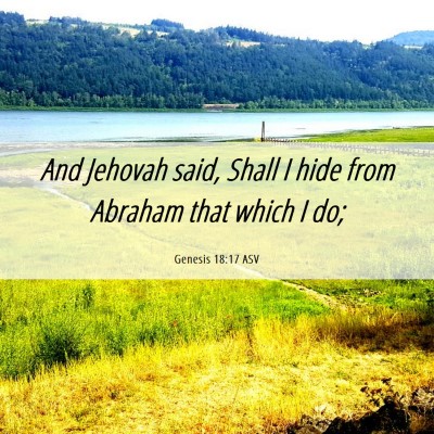 Picture 06 - Genesis 18:17 ASV - And Jehovah said, Shall I hide from Abraham that - Bible Verse Picture
