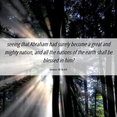 Picture 06 - Genesis 18:18 ASV - seeing that Abraham had surely become a great and - Bible Verse Picture