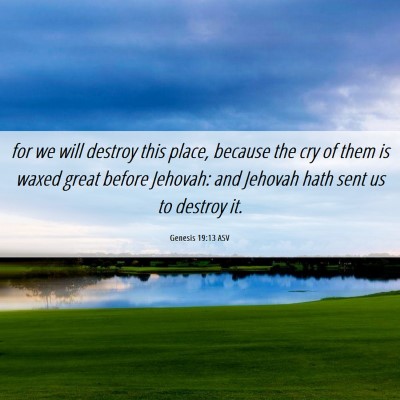 Picture 06 - Genesis 19:13 ASV - for we will destroy this place, because the cry - Bible Verse Picture