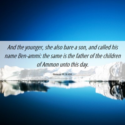 Picture 06 - Genesis 19:38 ASV - And the younger, she also bare a son, and called - Bible Verse Picture