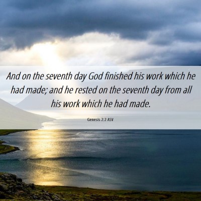 Picture 06 - Genesis 2:2 ASV - And on the seventh day God finished his work - Bible Verse Picture