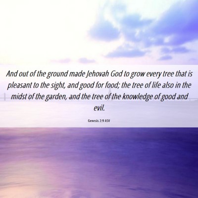 Picture 06 - Genesis 2:9 ASV - And out of the ground made Jehovah God to grow - Bible Verse Picture
