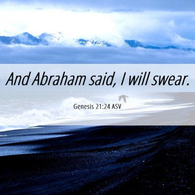 Picture 06 - Genesis 21:24 ASV - And Abraham said, I will - Bible Verse Picture