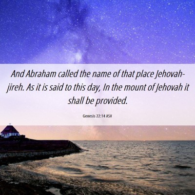 Picture 06 - Genesis 22:14 ASV - And Abraham called the name of that place - Bible Verse Picture