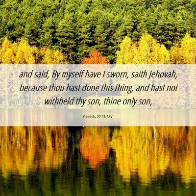 Picture 06 - Genesis 22:16 ASV - and said, By myself have I sworn, saith Jehovah, - Bible Verse Picture