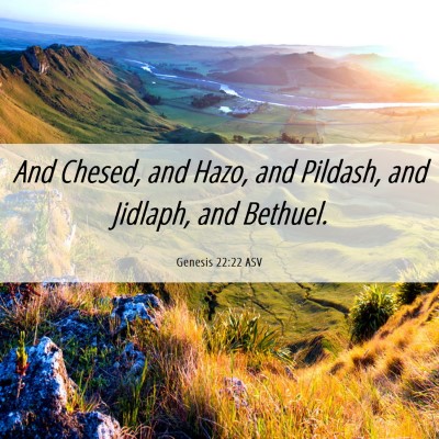 Picture 06 - Genesis 22:22 ASV - And Chesed, and Hazo, and Pildash, and Jidlaph, - Bible Verse Picture
