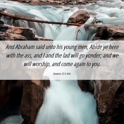 Picture 06 - Genesis 22:5 ASV - And Abraham said unto his young men, Abide ye - Bible Verse Picture