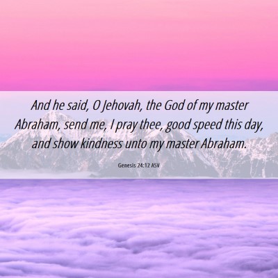 Picture 06 - Genesis 24:12 ASV - And he said, O Jehovah, the God of my master - Bible Verse Picture