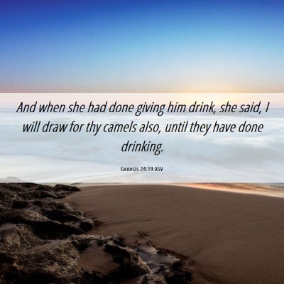 Picture 06 - Genesis 24:19 ASV - And when she had done giving him drink, she said, - Bible Verse Picture