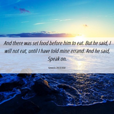 Picture 06 - Genesis 24:33 ASV - And there was set food before him to eat. But he - Bible Verse Picture