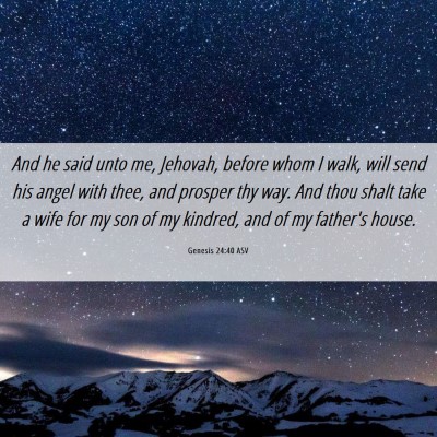 Picture 06 - Genesis 24:40 ASV - And he said unto me, Jehovah, before whom I walk, - Bible Verse Picture
