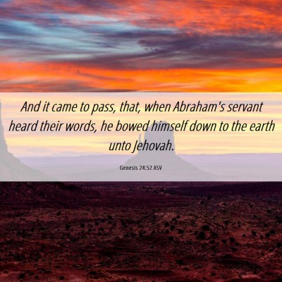 Picture 06 - Genesis 24:52 ASV - And it came to pass, that, when Abraham's servant - Bible Verse Picture
