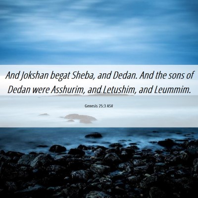 Picture 06 - Genesis 25:3 ASV - And Jokshan begat Sheba, and Dedan. And the sons - Bible Verse Picture