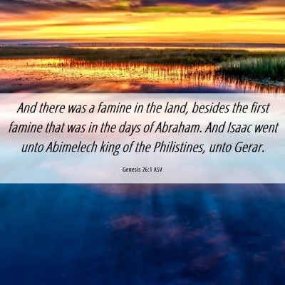 Picture 06 - Genesis 26:1 ASV - And there was a famine in the land, besides the - Bible Verse Picture