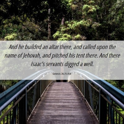 Picture 06 - Genesis 26:25 ASV - And he builded an altar there, and called upon - Bible Verse Picture
