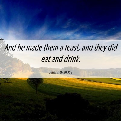 Picture 06 - Genesis 26:30 ASV - And he made them a feast, and they did eat and - Bible Verse Picture