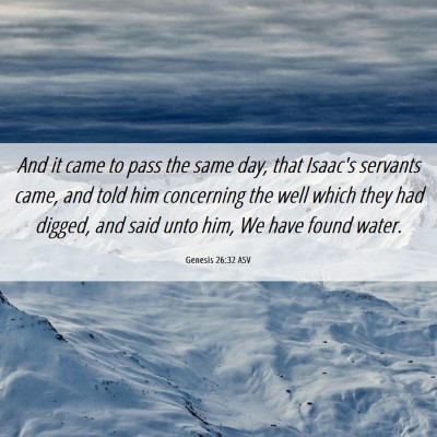Picture 06 - Genesis 26:32 ASV - And it came to pass the same day, that Isaac's - Bible Verse Picture