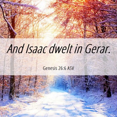 Picture 06 - Genesis 26:6 ASV - And Isaac dwelt in - Bible Verse Picture
