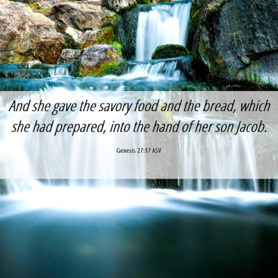 Picture 06 - Genesis 27:17 ASV - And she gave the savory food and the bread, which - Bible Verse Picture