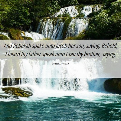 Picture 06 - Genesis 27:6 ASV - And Rebekah spake unto Jacob her son, saying, - Bible Verse Picture