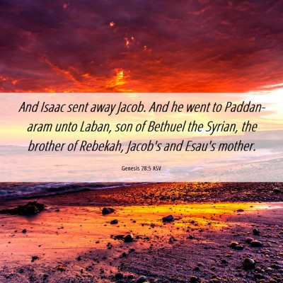 Picture 06 - Genesis 28:5 ASV - And Isaac sent away Jacob. And he went to - Bible Verse Picture