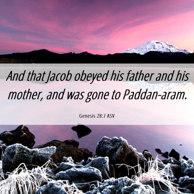 Picture 06 - Genesis 28:7 ASV - And that Jacob obeyed his father and his mother, - Bible Verse Picture