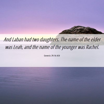 Picture 06 - Genesis 29:16 ASV - And Laban had two daughters. The name of the - Bible Verse Picture