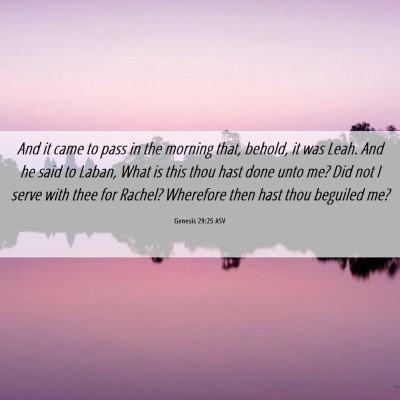 Picture 06 - Genesis 29:25 ASV - And it came to pass in the morning that, behold, - Bible Verse Picture