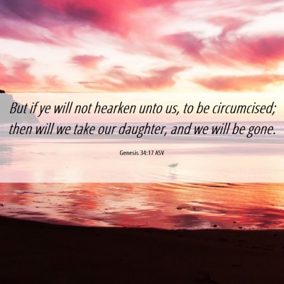 Picture 06 - Genesis 34:17 ASV - But if ye will not hearken unto us, to be - Bible Verse Picture
