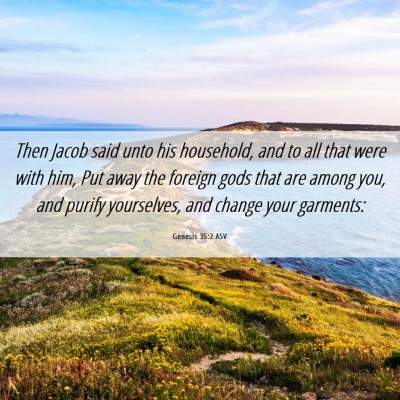 Picture 06 - Genesis 35:2 ASV - Then Jacob said unto his household, and to all - Bible Verse Picture