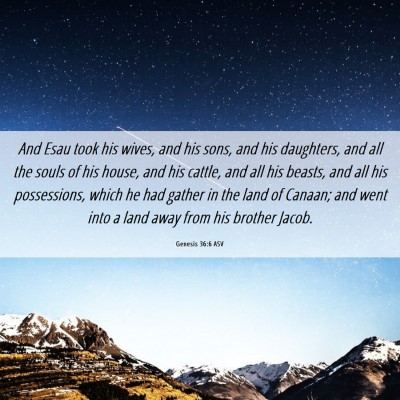 Picture 06 - Genesis 36:6 ASV - And Esau took his wives, and his sons, and his - Bible Verse Picture