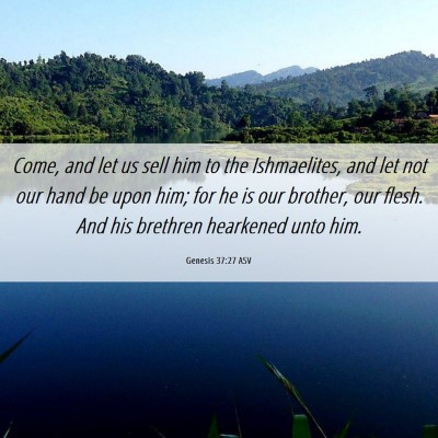 Picture 06 - Genesis 37:27 ASV - Come, and let us sell him to the Ishmaelites, and - Bible Verse Picture