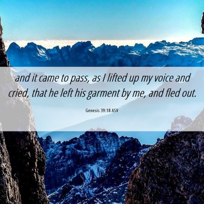 Picture 06 - Genesis 39:18 ASV - and it came to pass, as I lifted up my voice and - Bible Verse Picture