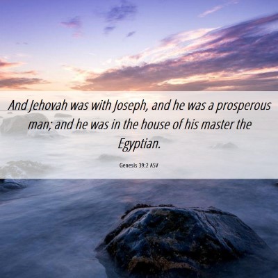 Picture 06 - Genesis 39:2 ASV - And Jehovah was with Joseph, and he was a - Bible Verse Picture