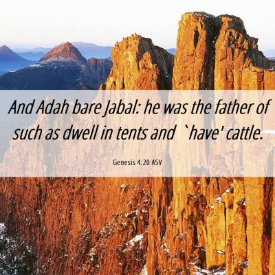 Picture 06 - Genesis 4:20 ASV - And Adah bare Jabal: he was the father of such as - Bible Verse Picture