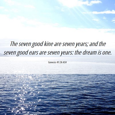 Picture 06 - Genesis 41:26 ASV - The seven good kine are seven years; and the - Bible Verse Picture